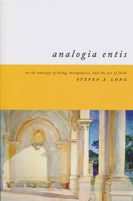 Analogia Entis: On the Analogy of Being, Metaphysics, and the Act of Faith