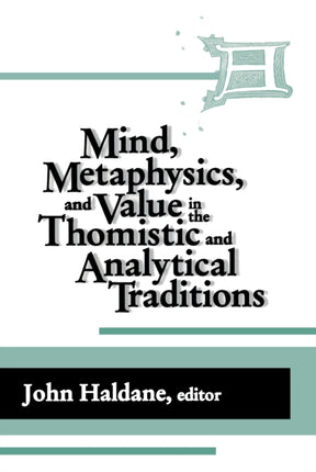 Mind, Metaphysics, and Value in the Thomistic and Analytical Traditions