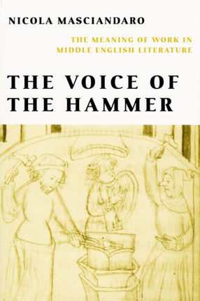 Voice of the Hammer: The Meaning of Work in Middle English Literature