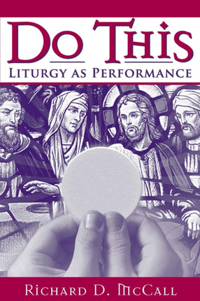 Do This: Liturgy as Performance