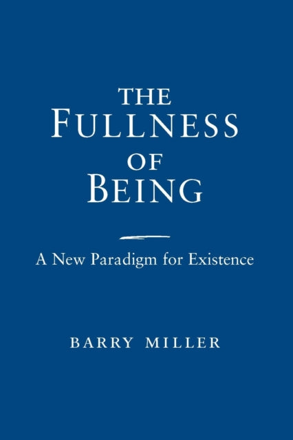 The Fullness of Being: A New Paradigm for Existence