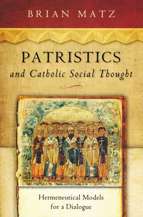 Patristics and Catholic Social Thought: Hermeneutical Models for a Dialogue