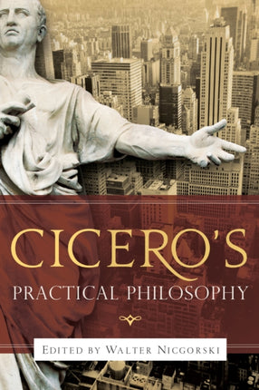 Cicero’s Practical Philosophy