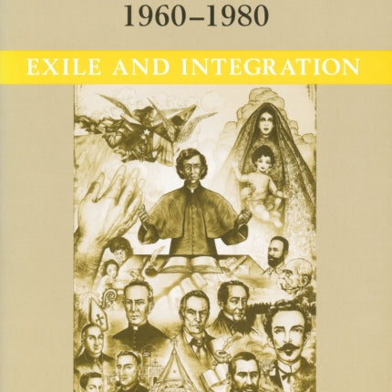 Cuban Catholics in the United States, 1960-1980: Exile and Integration