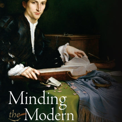 Minding the Modern: Human Agency, Intellectual Traditions, and Responsible Knowledge