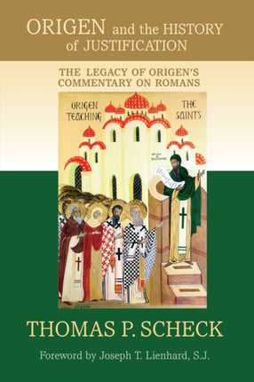 Origen and the History of Justification: The Legacy of Origen's Commentary on Romans