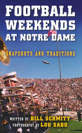 Football Weekends at Notre Dame: Snapshots and Traditions