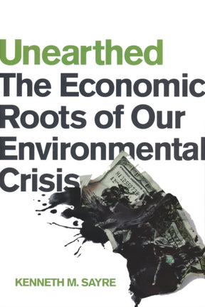 Unearthed: The Economic Roots of Our Environmental Crisis