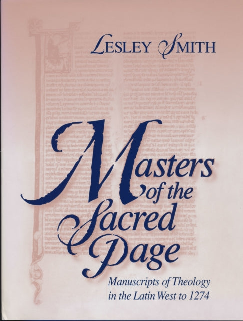 Masters of the Sacred Page: Manuscripts of Theology in the Latin West to 1274