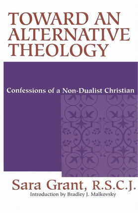 Toward an Alternative Theology Confessions of a NonDualist Christian