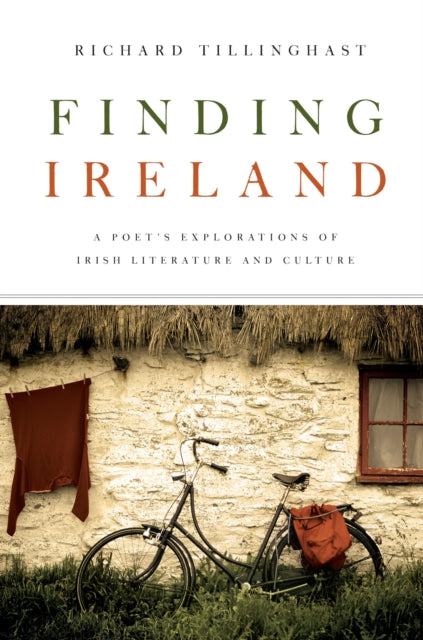 Finding Ireland: A Poet's Explorations of Irish Literature and Culture