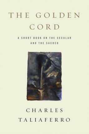 The Golden Cord: A Short Book on the Secular and the Sacred