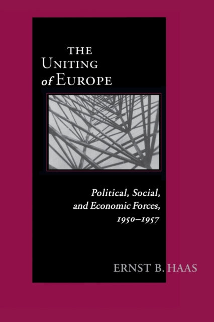 Uniting Of Europe: Political, Social, and Economic Forces, 1950-1957