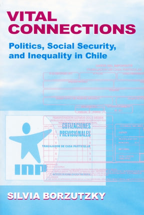 Vital Connections: Politics, Social Security, and Inequality in Chile