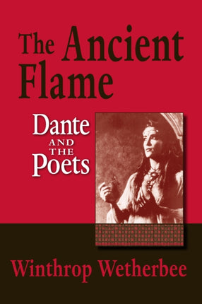 The Ancient Flame: Dante and the Poets