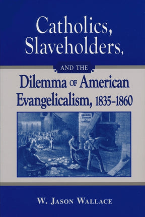Catholics Slaveholders and the Dilemma of