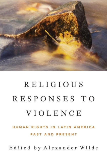 Religious Responses to Violence: Human Rights in Latin America Past and Present