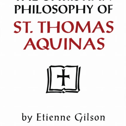 The Christian Philosophy of St. Thomas Aquinas