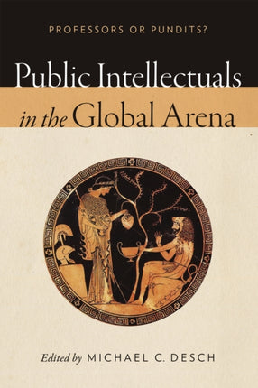 Public Intellectuals in the Global Arena: Professors or Pundits?