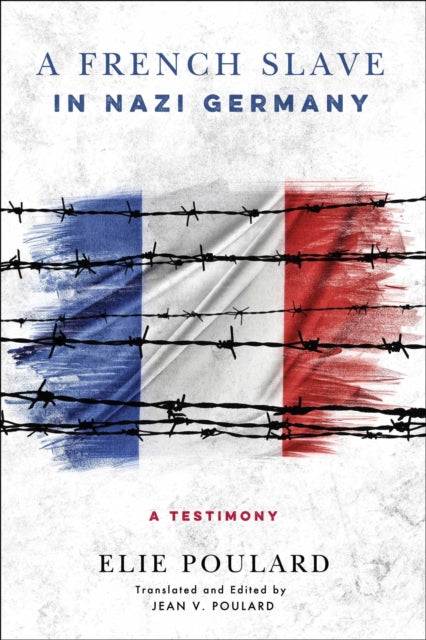 A French Slave in Nazi Germany: A Testimony