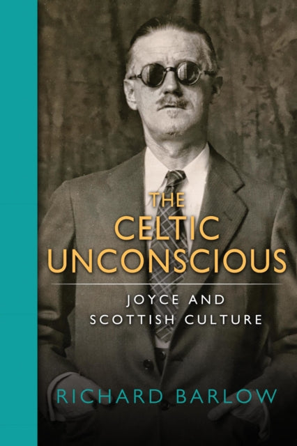 The Celtic Unconscious: Joyce and Scottish Culture