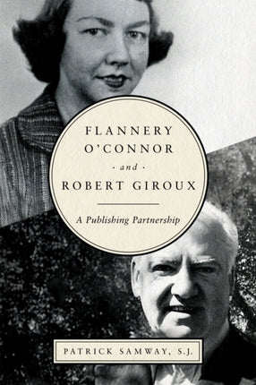 Flannery O'Connor and Robert Giroux: A Publishing Partnership