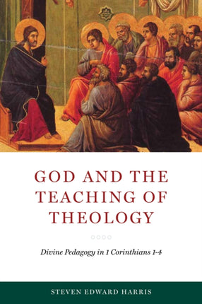 God and the Teaching of Theology: Divine Pedagogy in 1 Corinthians 1-4