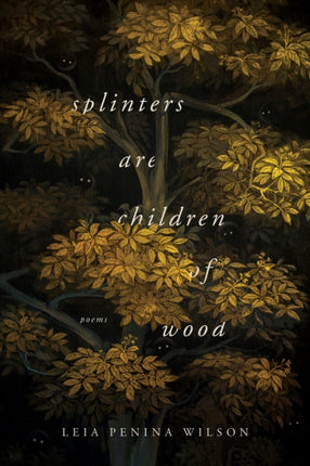 Splinters Are Children of Wood