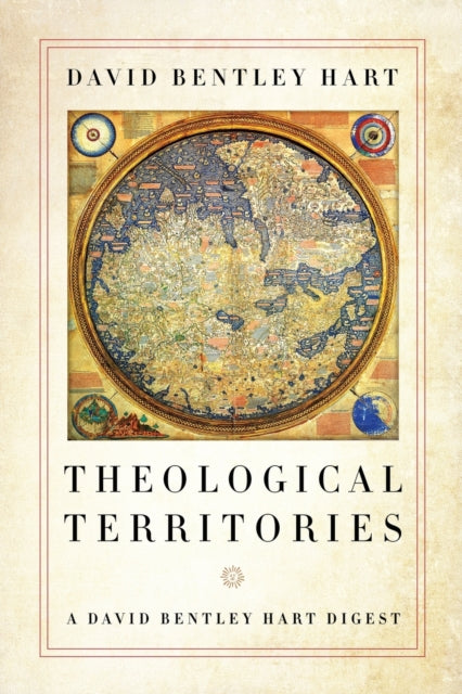 Theological Territories: A David Bentley Hart Digest