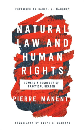 Natural Law and Human Rights: Toward a Recovery of Practical Reason