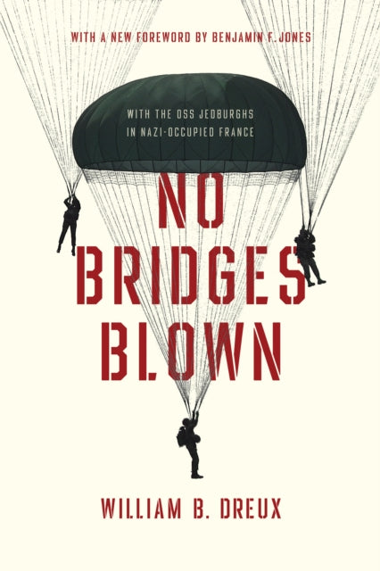 No Bridges Blown: With the OSS Jedburghs in Nazi-Occupied France