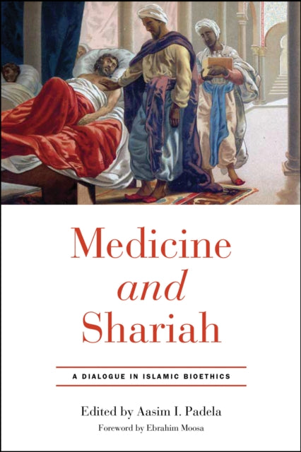 Medicine and Shariah: A Dialogue in Islamic Bioethics