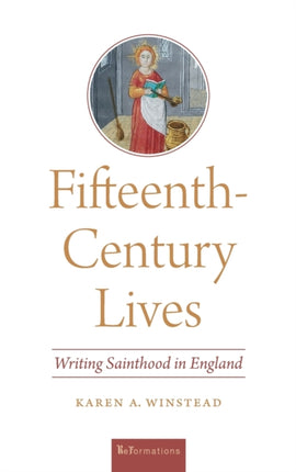 Fifteenth-Century Lives: Writing Sainthood in England