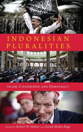 Indonesian Pluralities: Islam, Citizenship, and Democracy