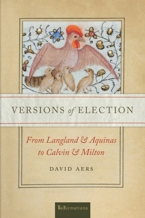 Versions of Election: From Langland and Aquinas to Calvin and Milton