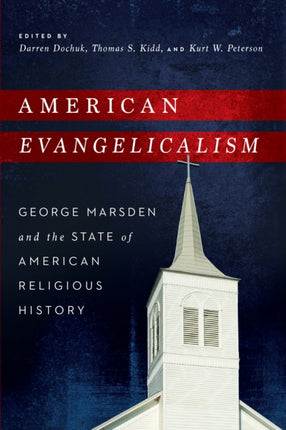 American Evangelicalism: George Marsden and the State of American Religious History