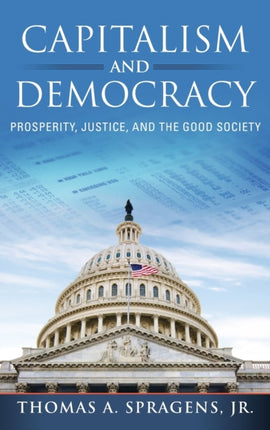 Capitalism and Democracy: Prosperity, Justice, and the Good Society