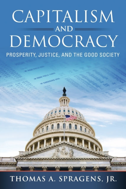 Capitalism and Democracy: Prosperity, Justice, and the Good Society