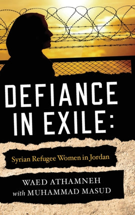 Defiance in Exile: Syrian Refugee Women in Jordan