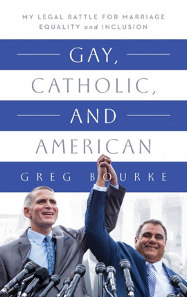 Gay, Catholic, and American: My Legal Battle for Marriage Equality and Inclusion