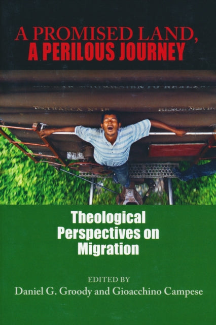 A Promised Land, A Perilous Journey: Theological Perspectives on Migration