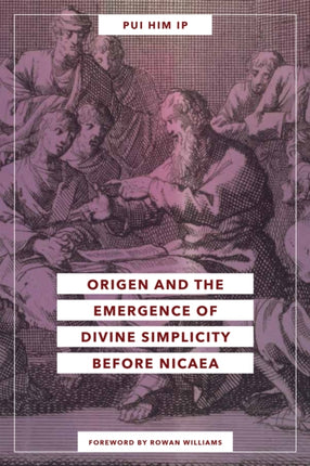 Origen and the Emergence of Divine Simplicity before Nicaea