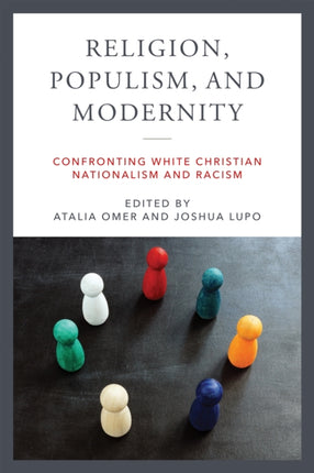 Religion, Populism, and Modernity: Confronting White Christian Nationalism and Racism