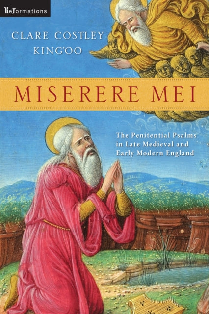 Miserere Mei: The Penitential Psalms in Late Medieval and Early Modern England