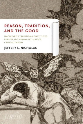 Reason, Tradition, and the Good: MacIntyre's Tradition-Constituted Reason and Frankfurt School Critical Theory