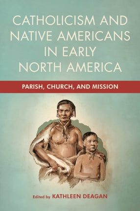 Catholicism and Native Americans in Early North  Parish Church and Mission