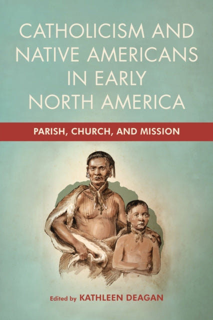 Catholicism and Native Americans in Early North  Parish Church and Mission