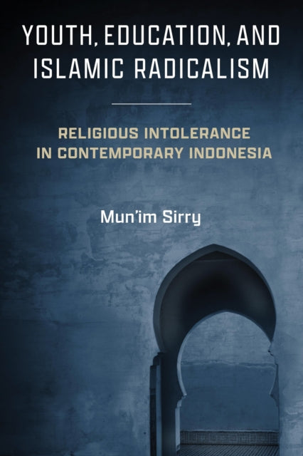 Youth Education and Islamic Radicalism  Religious Intolerance in Contemporary Indonesia