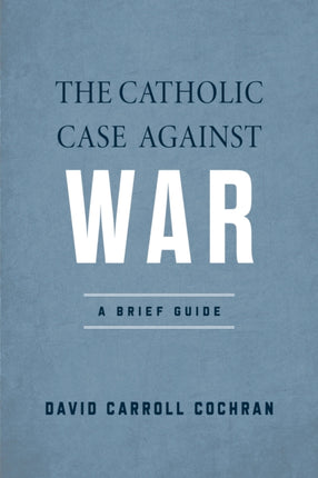 The Catholic Case against War