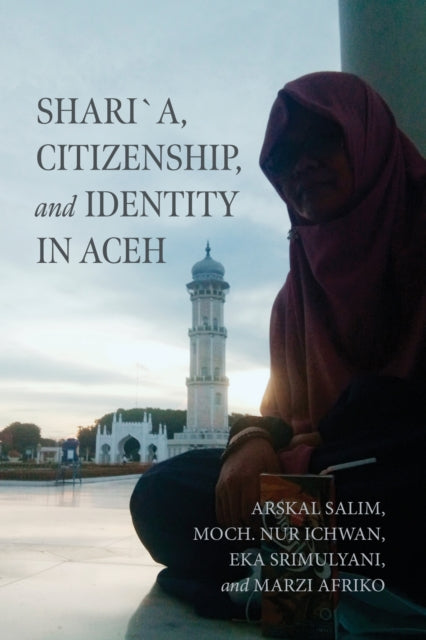 Sharia Citizenship and Identity in Aceh